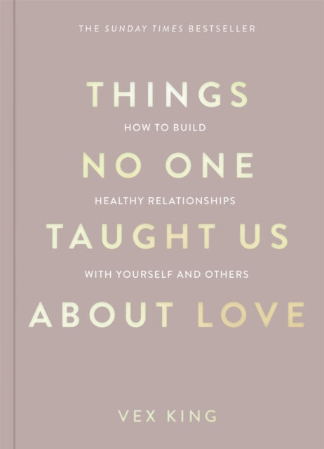 Things No One Taught Us About Love, How to Build Healthy Relationships with Yourself and Others 9781035044412 Vex King