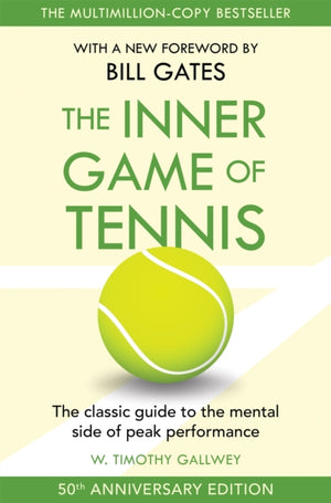 Inner Game of Tennis, The classic guide to the mental side of peak performance