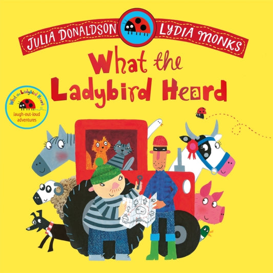 Book cover of: What the Ladybird Heard. By: DONALDSON, JULIA