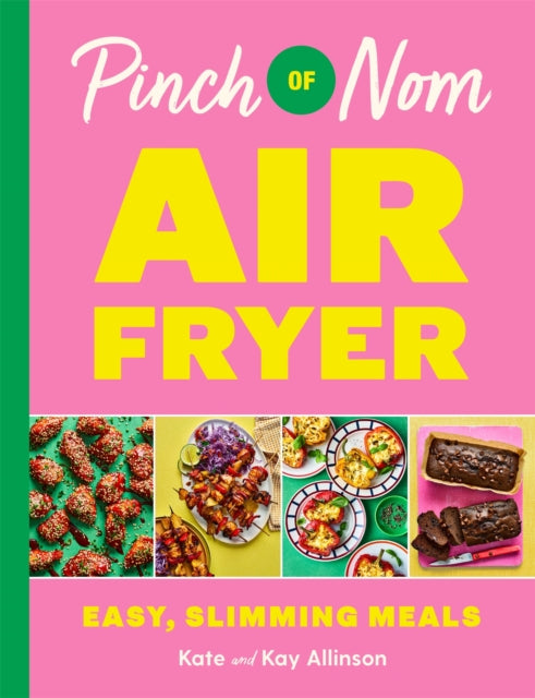 Pinch of Nom Air Fryer: Easy, Slimming Meals 9781035054565 Kay Allinson