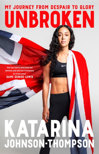 Unbroken, The inspirational memoir from the double-world champion and Olympic silver medallist 9781035055173 Katarina Johnson-Thompson