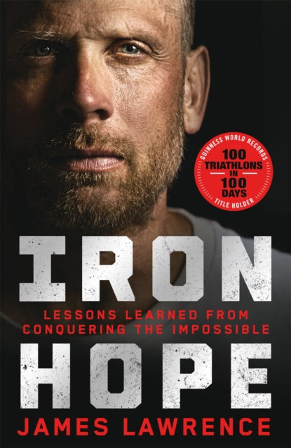 Iron Hope, Lessons Learned from Conquering the Impossible 9781035062249 James Lawrence