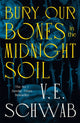 Bury Our Bones in the Midnight Soil 9781035064649 V. E. Schwab