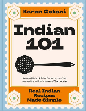 Indian 101, Real Indian Recipes Made Simple