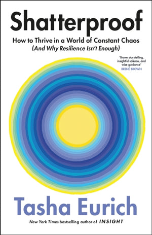 Shatterproof, How to Thrive in a World of Constant Chaos (And Why Resilience Isn’t Enough)