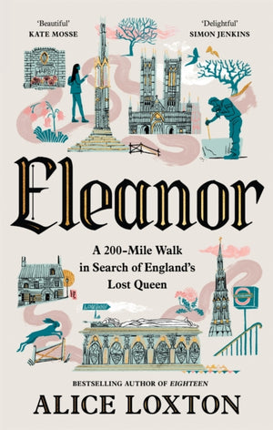 Eleanor, A 200-Mile Walk in Search of England's Lost Queen