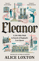 Eleanor, A 200-Mile Walk in Search of England's Lost Queen 9781035076949 LOXTON, ALICE