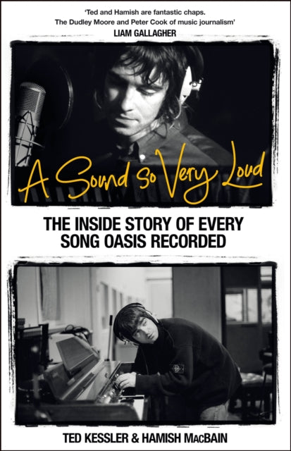 A Sound So Very Loud, The Inside Story of Every Song Oasis Recorded