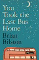 You Took the Last Bus Home 9781035086634 BILSTON, BRIAN