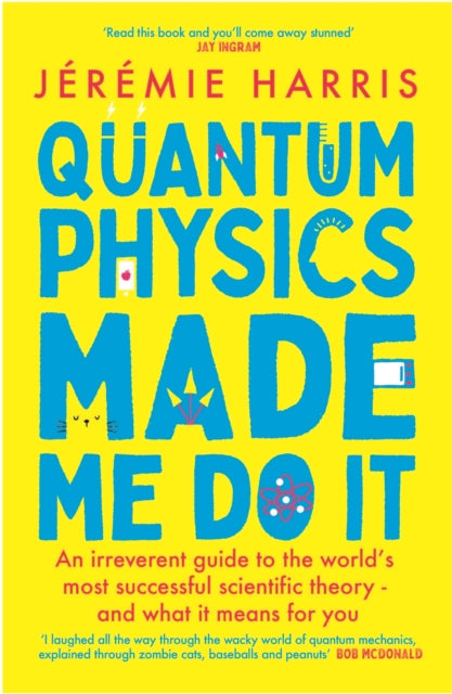 Book cover of: Quantum Physics Made Me Do It. By: Jérémie Harris