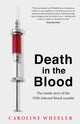 Death in the Blood: the most shocking scandal in NHS history from the journalist who has followed the story for over two decades 9781035405244 Caroline Wheeler
