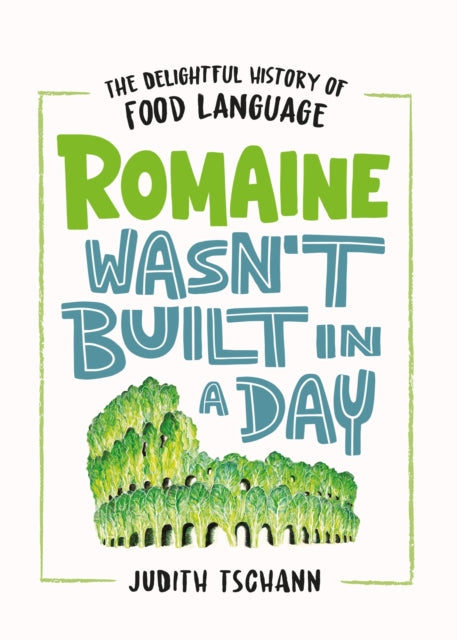 Book cover of: Romaine Wasn't Built in a Day. By: Judith Tschann