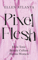 Book cover of: Pixel Flesh. By: Ellen Atlanta