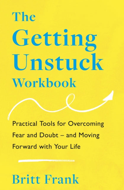 Book cover of: Getting Unstuck Workbook. By: Britt Frank