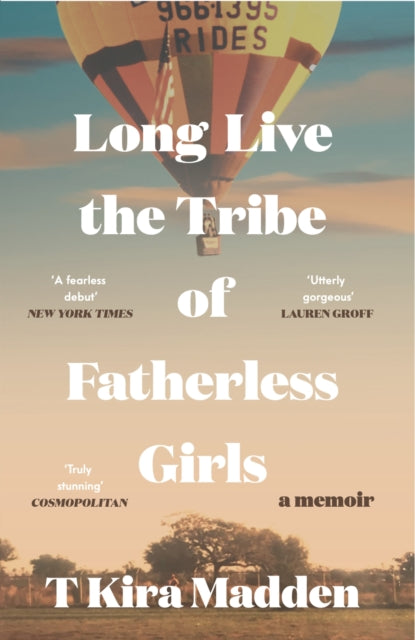 Book cover of: Long Live the Tribe of Fatherless Girls. By: T. Kira Madden
