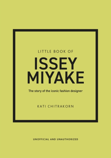 Little Book of Issey Miyake, The story of the iconic fashion designer