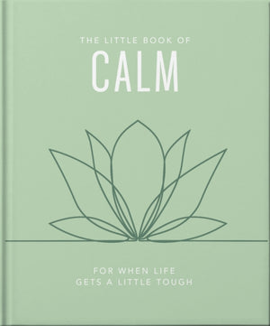 The Little Book of Calm, For When Life Gets a Little Tough