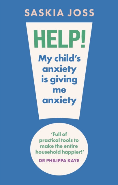 Book cover of: Help! My Child's Anxiety is Giving Me Anxiety