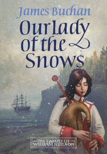 Our Lady of the Snows, A swashbuckling, epic tale of adventure. Volume 3 in The Family of William Neilson 9781035431168 James Buchan