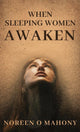 Book cover of: When Sleeping Women Awaken. By: Noreen O. Mahony