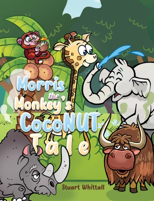 Book cover of: Morris the Monkey’s Coconut Tale. By: Stuart Whittall