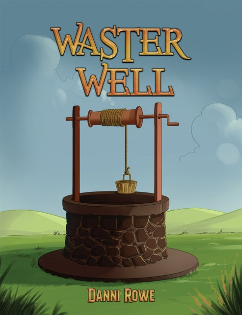 Book cover of: Waster Well. By: Danni Rowe