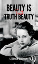 Book cover of: Beauty Is Truth, Truth Beauty. By: Stephen Anthony