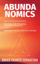 Book cover of: Abundanomics – Unlocking the Real Wealth of Nations. By: Bruce Francis Schaafsma
