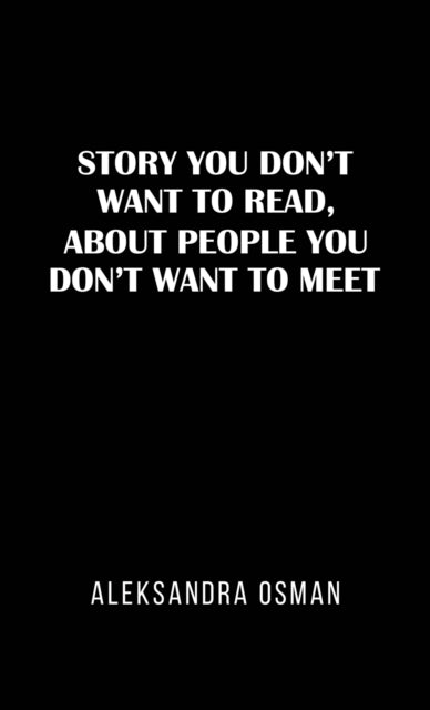 Book cover of: Story You Don't Want to Read, About People You Don't Want to Meet