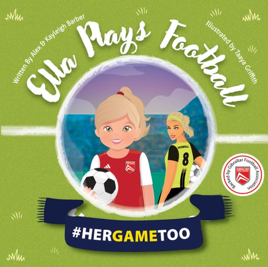 Book cover of: Ella Plays Football - Her Game Too. By: Alex Barber