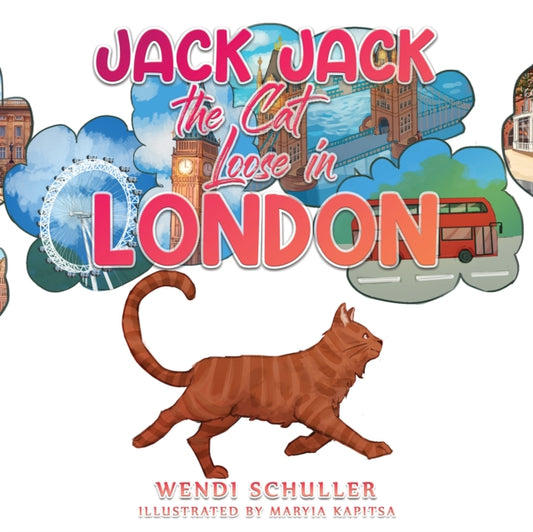 Book cover of: Jack Jack the Cat Loose in London. By: Wendi Schuller