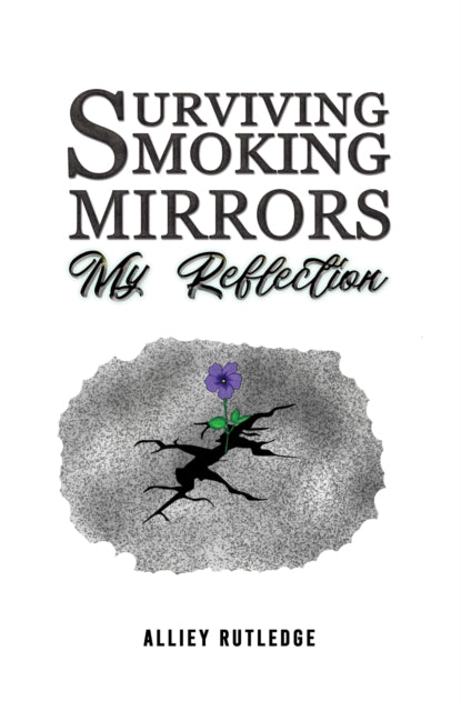 Book cover of: Surviving Smoking Mirrors: My Reflection