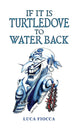 Book cover of: If It Is Turtledove to Water Back