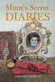 Book cover of: Mum’s Secret Diaries. By: Alison Stewart-Reed
