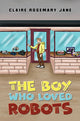 Book cover of: Boy Who Loved Robots
