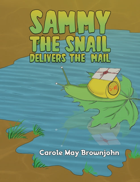 Book cover of: Sammy the Snail Delivers the Mail. By: Carole May Brownjohn
