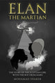 Book cover of: Elan – The Martian. By: Mohamad Shaker