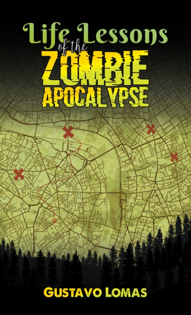 Book cover of: Life Lessons of the Zombie Apocalypse. By: Gustavo Lomas