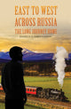 Book cover of: East to West across Russia: The Long Journey Home. By: Daniel C. A. Christianson