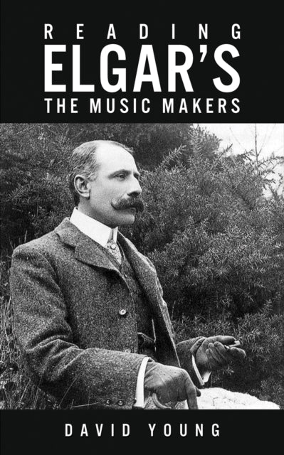 Book cover of: Reading Elgar’s The Music Makers. By: David Young