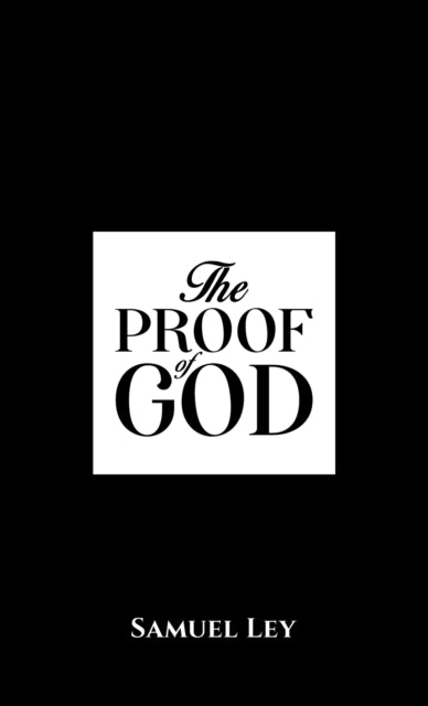 Book cover of: Proof of God. By: Samuel Ley