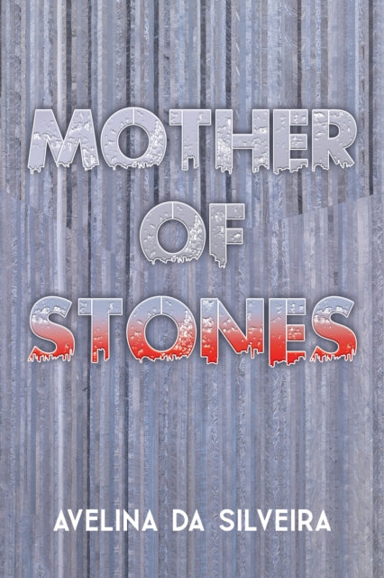 Book cover of: Mother of Stones. By: Avelina da Silveira