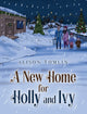 Book cover of: New Home for Holly and Ivy