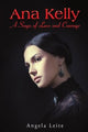 Book cover of: Ana Kelly: A Saga of Love and Courage