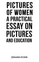 Book cover of: Pictures of Women: A Practical Essay on Pictures and Education