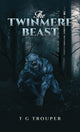 Book cover of: Twinmere Beast. By: T. G. Trouper