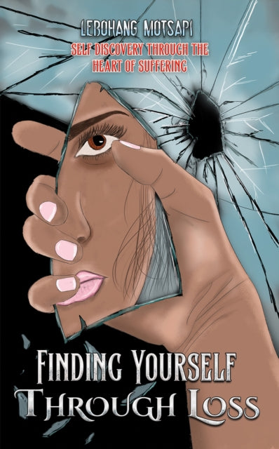 Book cover of: Finding Yourself Through Loss. By: Lebohang Motsapi