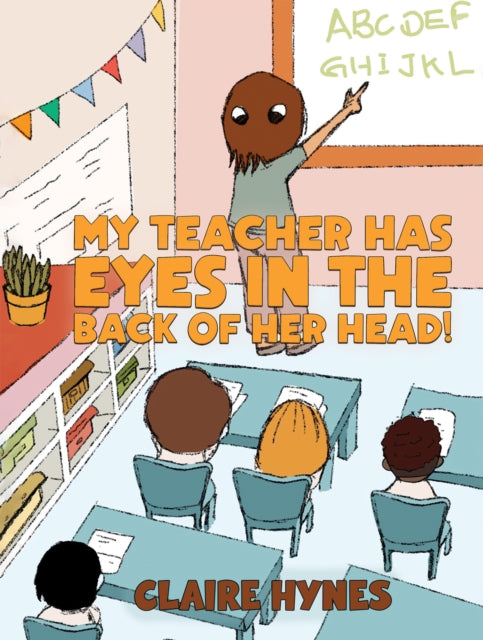 Book cover of: My Teacher has Eyes in the Back of her Head!. By: Claire Hynes