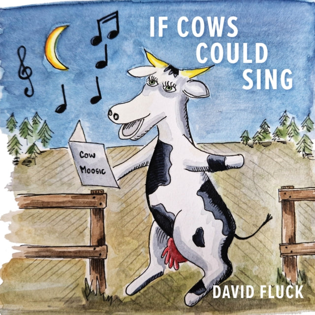Book cover of: If Cows Could Sing. By: David Fluck