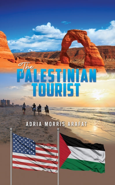Book cover of: Palestinian Tourist. By: Adria Morris Arafat